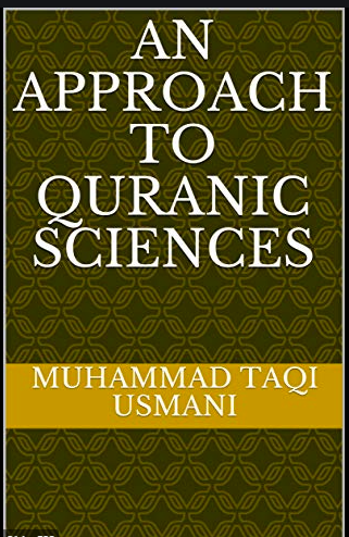 An approach to the Quranic sciences by Mufti Taqi Usmani